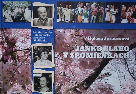 JURASOVOVÁ, Helena. Janko Blaho v spomienkach: smutno-smiešne (s)povedačky spolovice Skaličanky (2008)